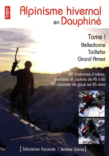 Sébastien Escande - Alpinisme hivernal en Dauphiné - Tome 1 : Belledonne, taillefer, Grand Armet.