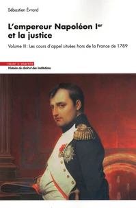 L'empereur Napoléon Ier et la justice