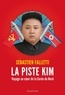 Sébastien Falletti - La piste Kim - Voyage au coeur de la Corée du nord.