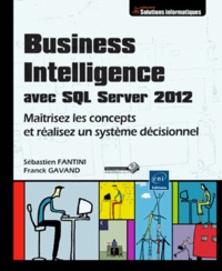 Business intelligence avec SQL Server 2012 - Maîtrisez les concepts et réalisez un système décisionnel.pdf