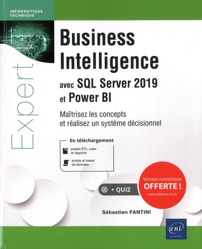 Business Intelligence avec SQL Server 2019 et Power Bi. Maîtrisez les concepts et réalisez un système décisionnel
