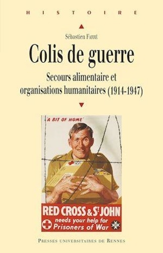 Colis de guerre. Secours alimentaire et organisations humanitaires (1914-1947)