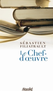 Sébastien Filiatrault - Le Chef-d'oeuvre - CHEF D'OEUVRE -LE [NUM].