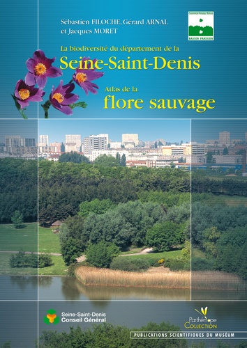 La biodiversité du département de la Seine-Saint-Denis. Atlas de la flore sauvage