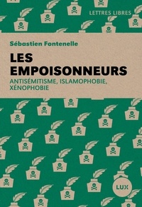 Sébastien Fontenelle - Les empoisonneurs - Antisémitisme, islamophobie, xénophobie.