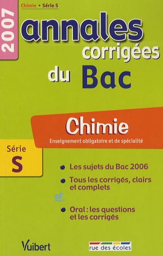 Chimie Enseignement obligatoire et de spécialité Série S. Annales corrigées du Bac  Edition 2007
