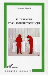 Sébastien Froin - Flux tendus et solidarité technique.