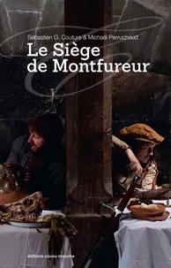 Sébastien G.couture et Michaël Perruchoud - Le Siège de Montfureur.