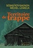 Sébastien Gagnon et Michel Lemieux - Territoire de trappe.