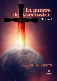 Sébastien Garmyn - La guerre de succession Tome 1 : .