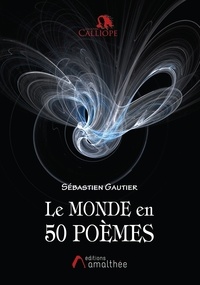 Téléchargement de livres audio sur ipod Le monde en 50 poèmes MOBI PDF FB2 par Sébastien Gautier (Litterature Francaise) 9782310045681