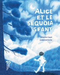 Sébastien Gayet et Joséphine Forme - Alice et le séquoia géant.