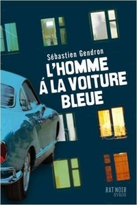 Sébastien Gendron - L'homme à la voiture bleue.