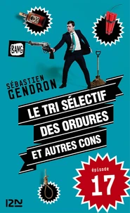 Le tri sélectif des ordures et autres cons - épisode 17
