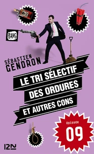 Le tri sélectif des ordures et autres cons - épisode 9