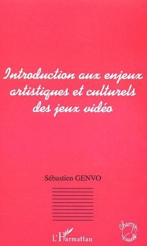 Sébastien Genvo - Introduction aux enjeux artistiques et culturels des jeux vidéo.
