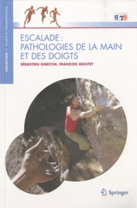 Sébastien Gnecchi et François Moutet - Escalade : Pathologies de la main et des doigts.