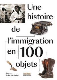 Téléchargements au format epub Ebooks Une histoire de l'immigration en 100 objets 9791040111559