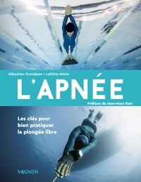Sébastien Grandjean et Laetitia Minier - L'apnée - Les clés pour bien pratiquer la plongée libre.