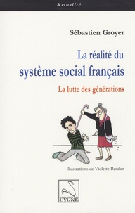 Sébastien Groyer - La réalité du système social français - La lutte des générations.