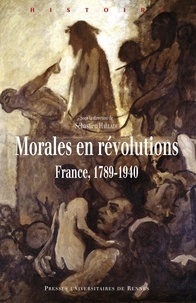 Sébastien Hallade - Morales en révolutions - France, 1789-1940.