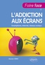 Sébastien Herry - Faire face à l’addiction aux écrans - Smartphone, internet, réseaux sociaux.