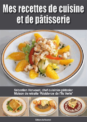 Sébastien Hervouet - Mes recettes de cuisine et de pâtisserie.