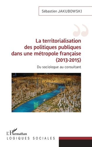La territorialisation des politiques publiques dans une métropole française (2013-2015). Du sociologue au consultant