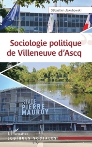Sébastien Jakubowski - Sociologie politique de Villeneuve d'Ascq.