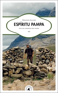 Sébastien Jallade - Espiritu pampa - Sur les chemins des Andes.
