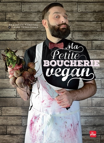 Sébastien Kardinal et Laura Veganpower - Ma petite boucherie vegan.