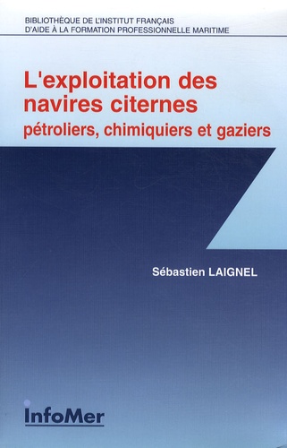 Sébastien Laignel - L'exploitation des navires citernes - Pétroliers, chimiques et gaziers.