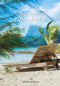 Sébastien Lallemand - Premier voyage en Polynésie.