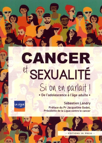 Sébastien Landry - Cancer et sexualité, si on en parlait ! - De l'adolescence à l'âge adulte.