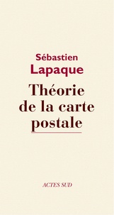 Sébastien Lapaque - Théorie de la carte postale.