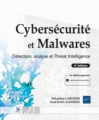 Sébastien Larinier et Paul Rascagnères - Cybersécurité et Malwares - Détection, analyse et Threat Intelligence.