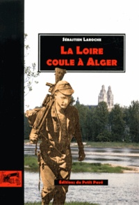 Sébastien Laroche - La Loire coule à Alger.
