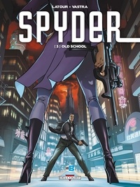 Sébastien Latour et Sébastien Vastra - Spyder Tome 3 : Old school.