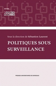 Sébastien Laurent - Politique sous surveillance.