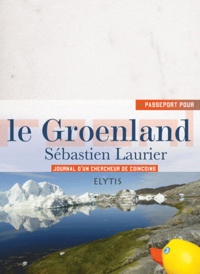 Sébastien Laurier - Le Groenland - Journal d'un chercheur de coincoins.