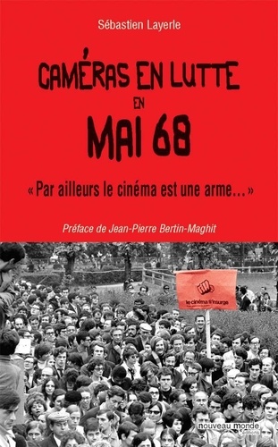 Caméras en lutte en Mai 68. "Par ailleurs le cinéma est une arme..."