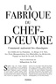 Sébastien Le Fol - La Fabrique du chef d'oeuvre - Comment naissent les classiques.