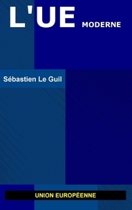 Sébastien Le Guil - L'UE moderne.