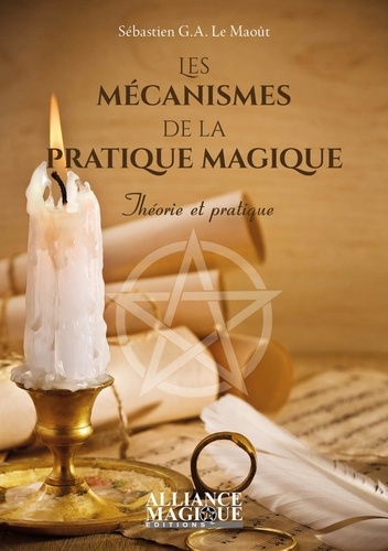 Sébastien Le Maoût - Les mécanismes de la pratique magique.
