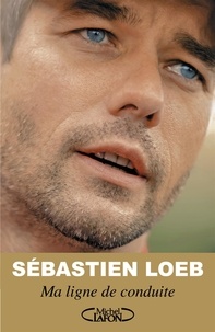 Sébastien Loeb - Ma ligne de conduite.