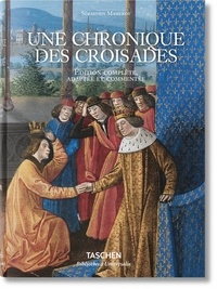 Sébastien Mamerot - Une chronique des croisades - Les Passages d'Outremer, Edition complète, adaptée et commentée.