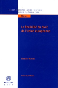 Sébastien Marciali - La flexibilité du droit de l'Union européenne.