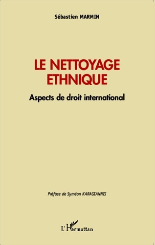 Sébastien Marmin - Le nettoyage ethnique - Aspects de droit international.