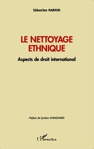 Sébastien Marmin - Le nettoyage ethnique - Aspects de droit international.