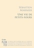 Sébastien Marnier - Une vie de petits-fours.